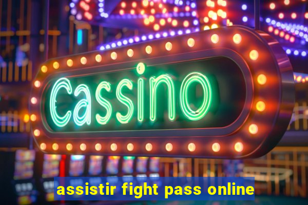 assistir fight pass online